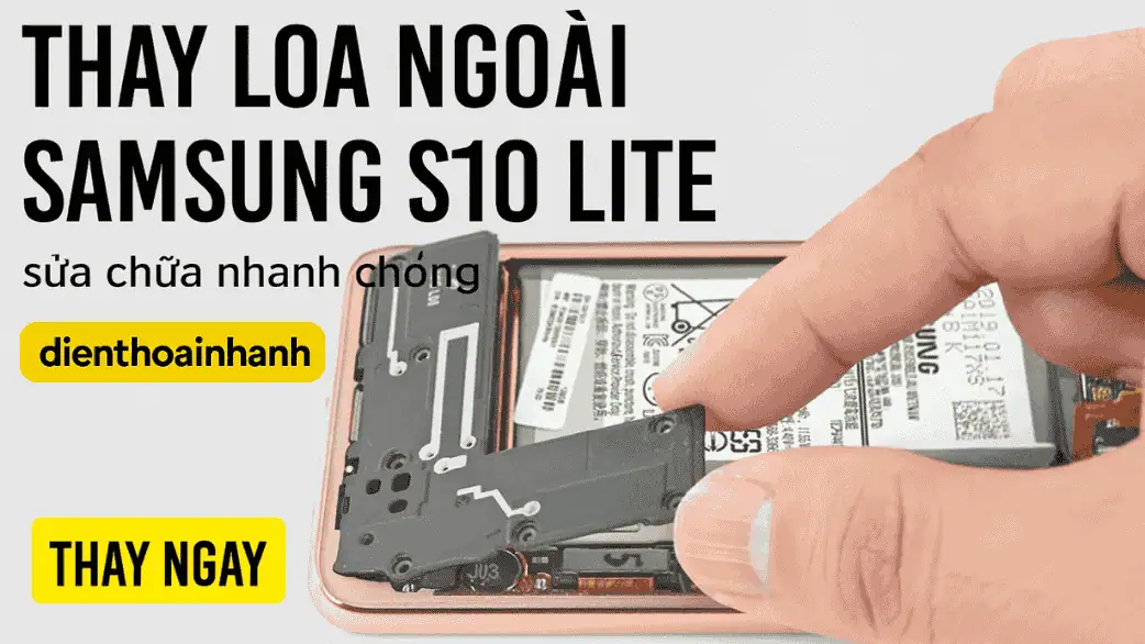 Thay Loa Ngoài Samsung S10 Lite Sửa Nhanh, Giá Tốt