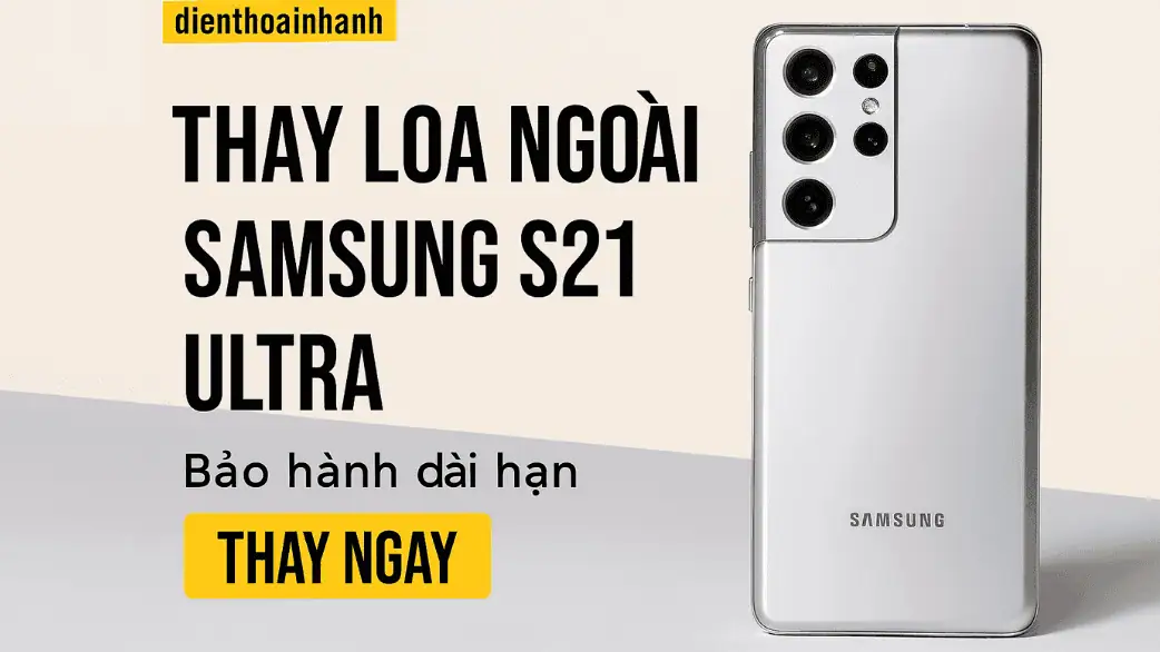 Tự thay loa ngoài Samsung S21 Ultra tại nhà