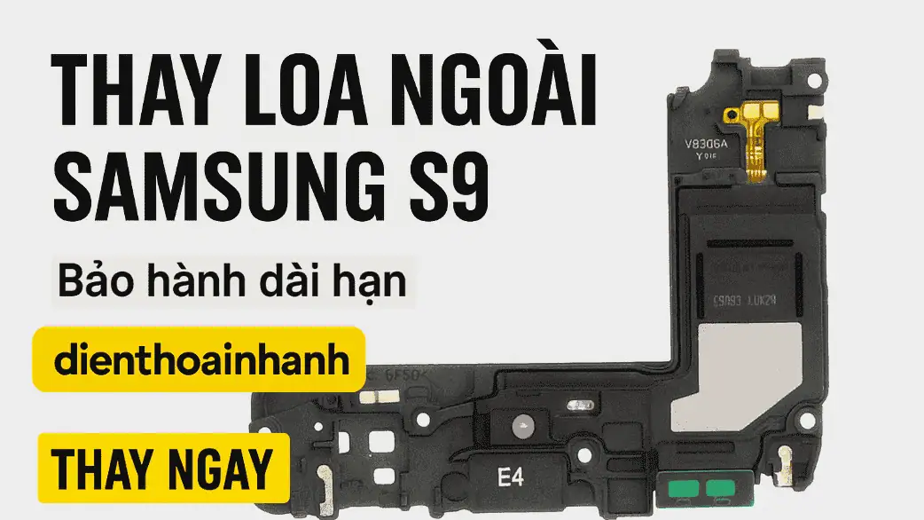 Thay Loa Ngoài Samsung S9 Giá Tốt, Sửa Nhanh, Lấy Liền