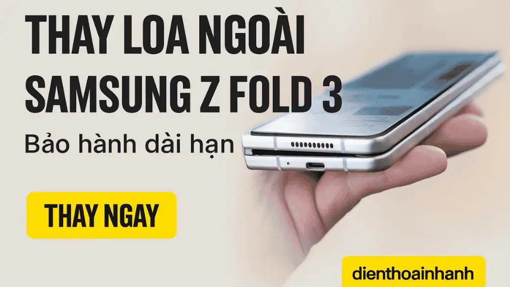 Dịch vụ thay loa ngoài Samsung Z Fold 3