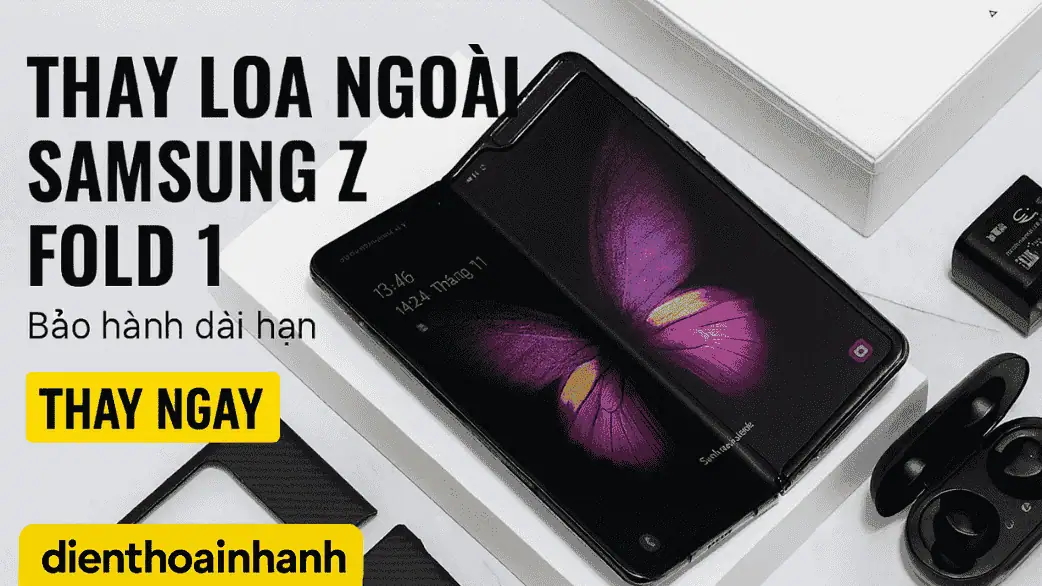 Thay Loa Ngoài Samsung Z Fold 1 Uy Tín, Chất Lượng, Giá Tốt