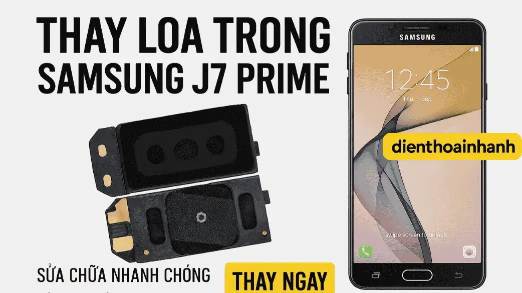 Quy trình thay loa trong Samsung J7 Prime tại Điện Thoại Nhanh