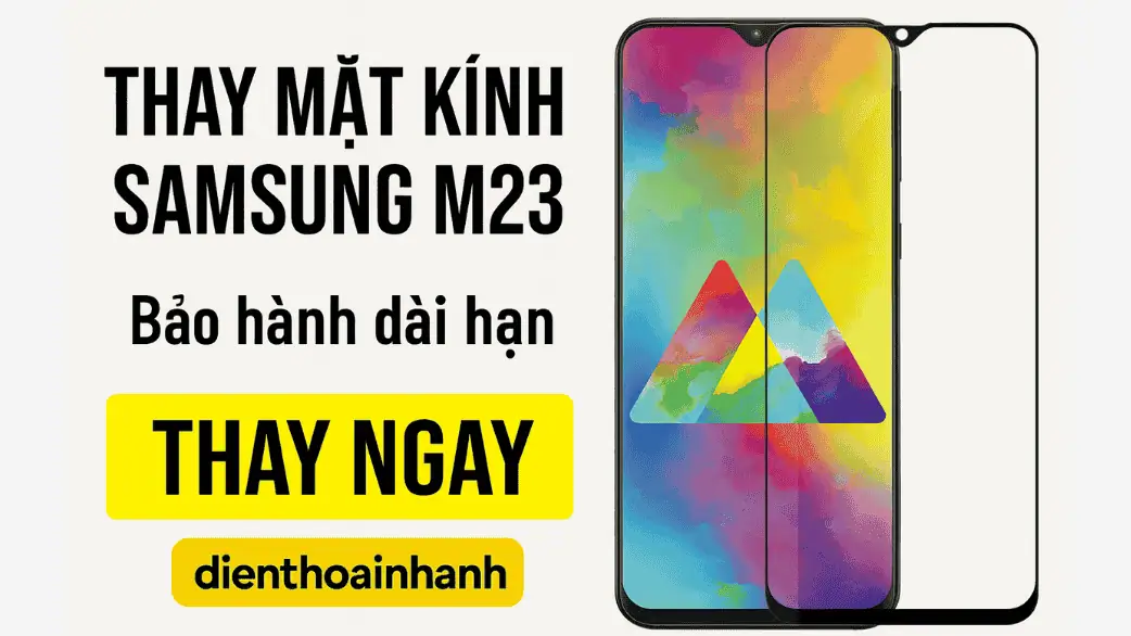 Bảng giá thay mặt kính Samsung M23 mới nhất