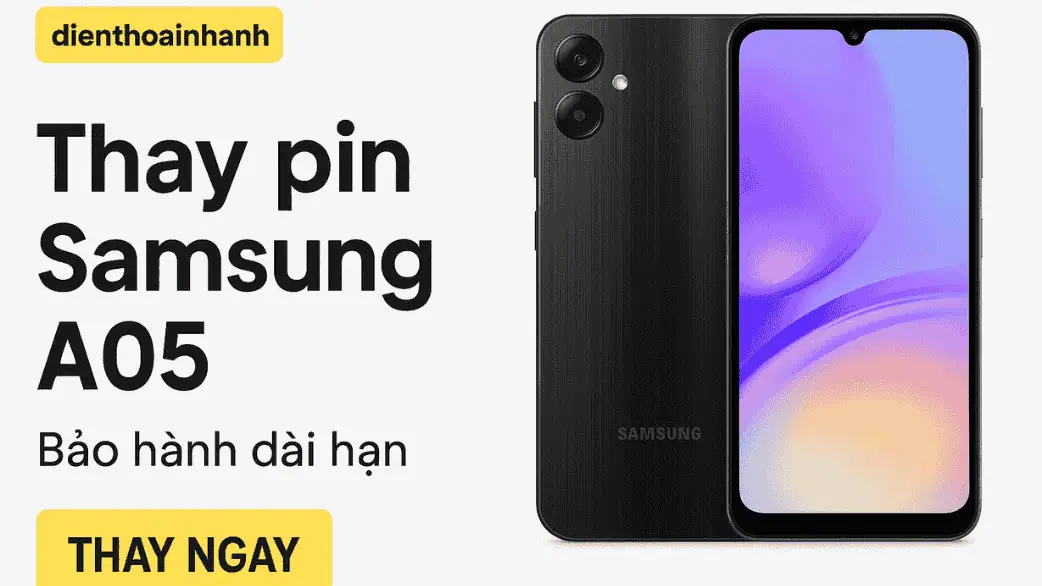 | Tháng 1 2026 Thay Pin Samsung A05 Uy Tín - Dùng Lâu, An Toàn, Giá Tốt