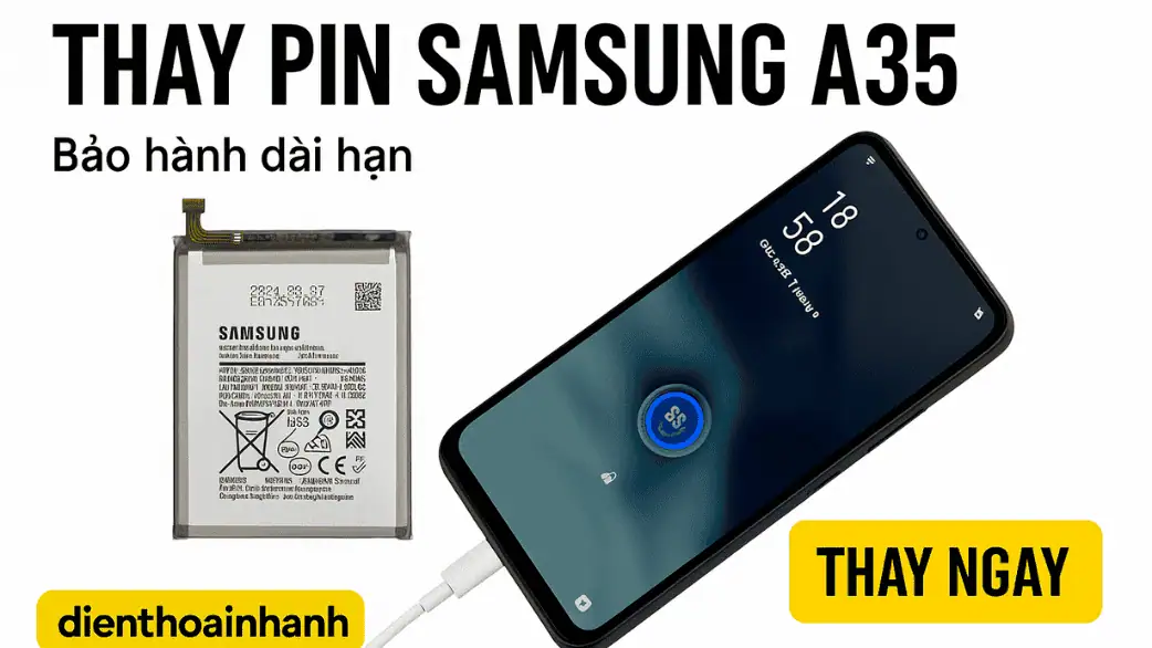 Thay Pin Samsung A35 Uy Tín, Bền Đẹp, Bảo Hành Dài Lâu