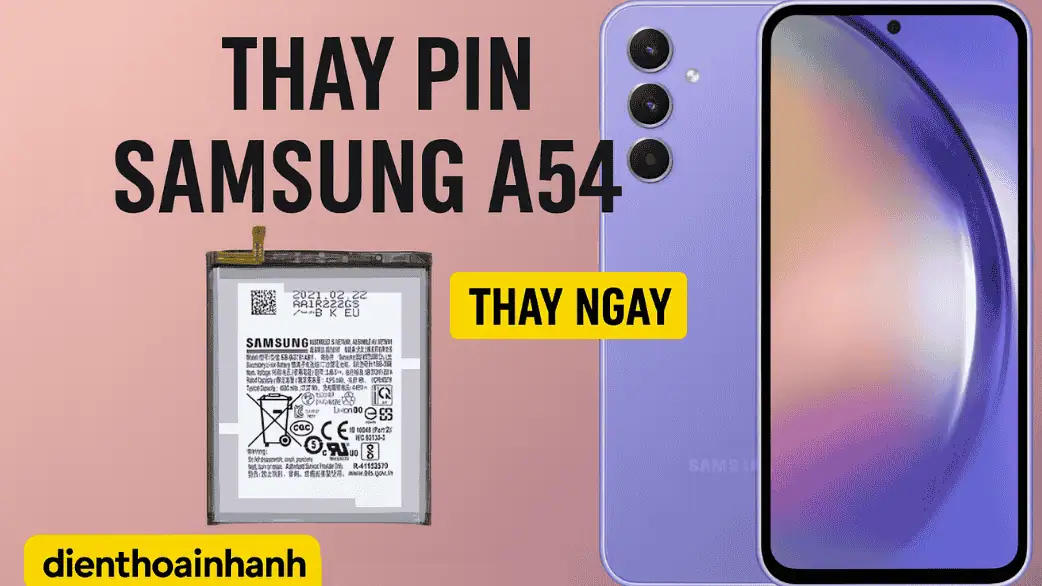 Thay Pin Samsung A54 Chất Lượng Cao, Sạc Nhanh, An Toàn