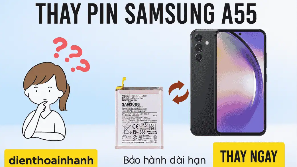Thay Pin Samsung A55 Uy Tín, Lấy Liền, Bảo Hành Dài Hạn