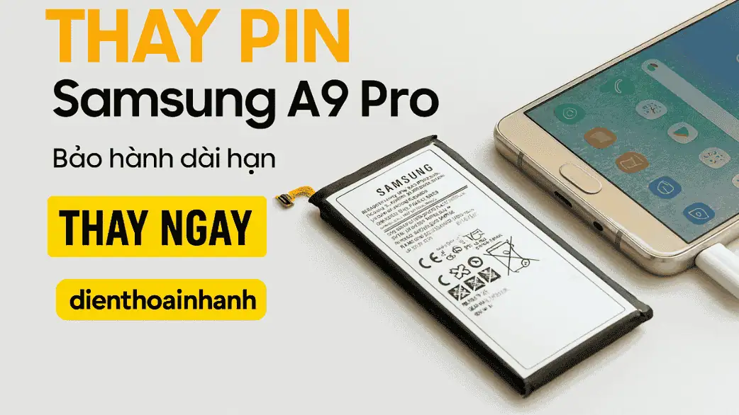Thay Pin Samsung A9 Pro Lấy Liền, Bảo Hành Dài, Giá Ưu Đãi