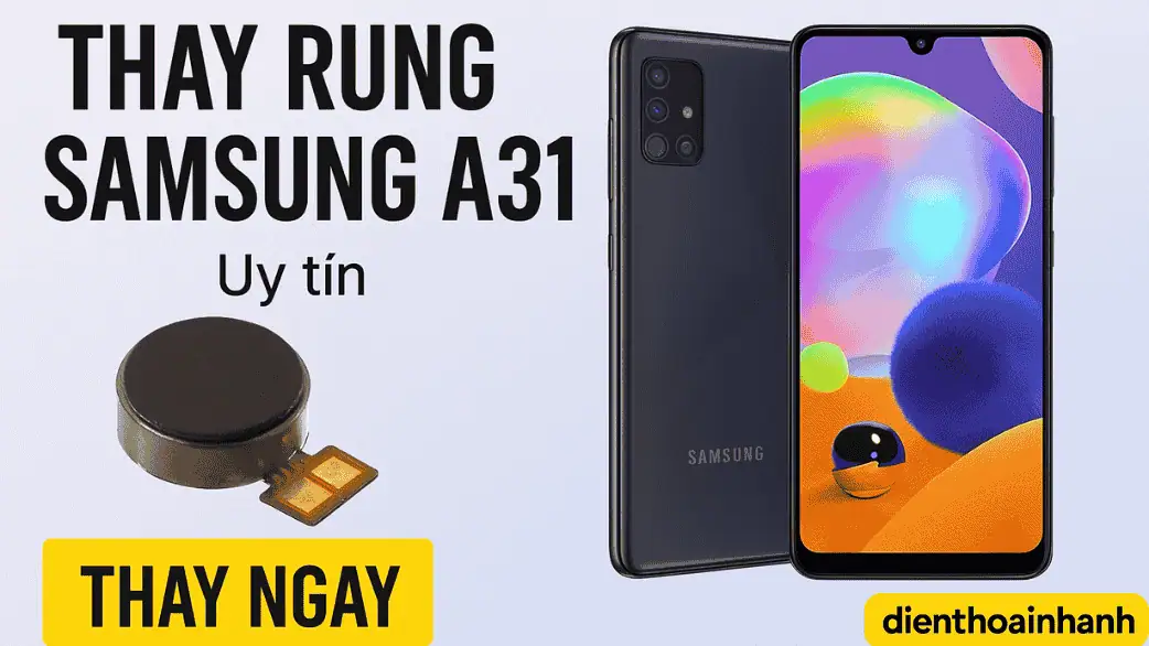 Thay Rung Samsung A31 Chính Hãng - Lấy Ngay, Giá Tốt