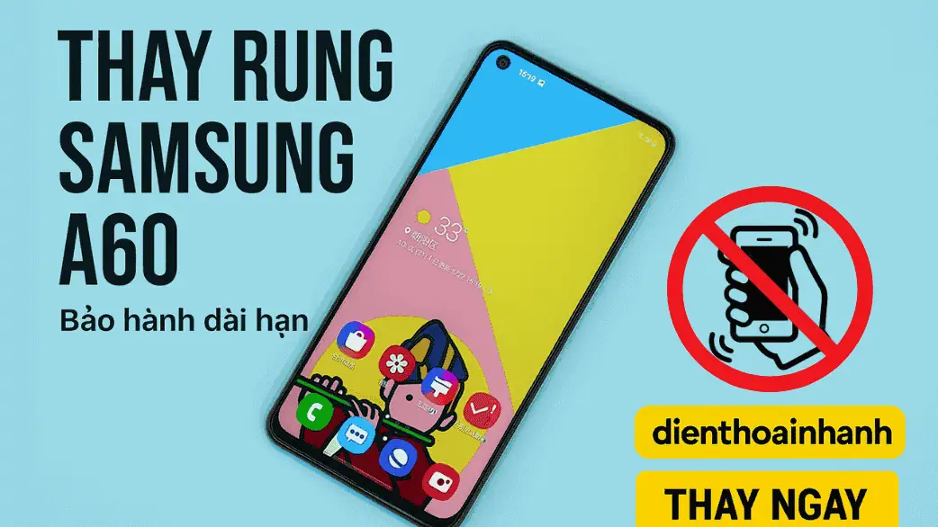 Thay Rung Samsung A60 Lấy Ngay - Chính Hãng, Giá Tốt