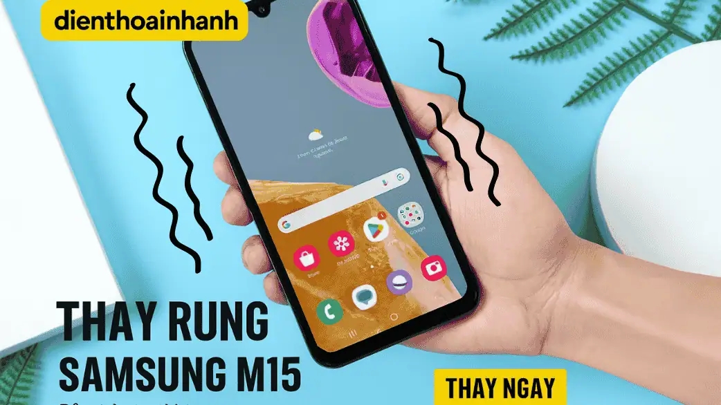 Thay Rung Samsung M15 Chính Hãng - Khắc Phục Lỗi Rung Hiệu Quả
