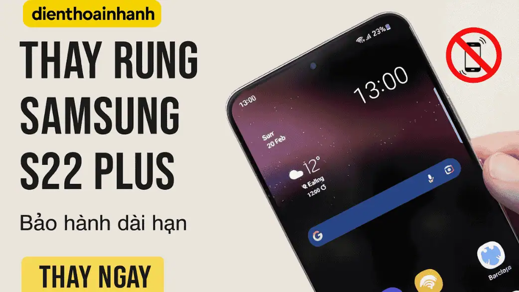 Thay rung Samsung S22 Plus chính hãng - lấy liền, giá tốt