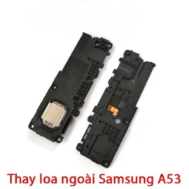 Thay Loa Ngoài Samsung A53 Chất Lượng, Nhanh Chóng