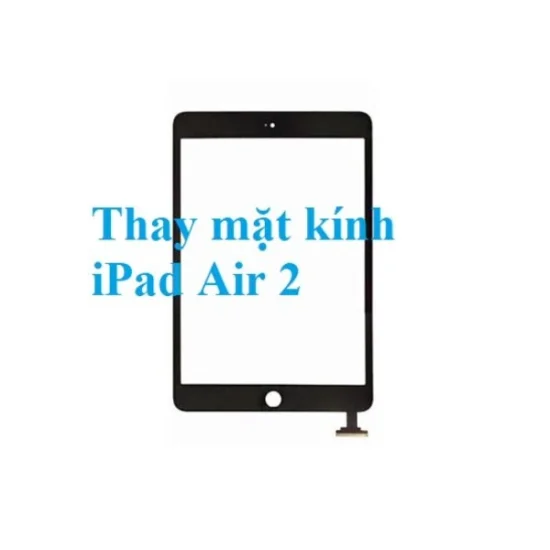Thay Mặt Kính iPad Air 2