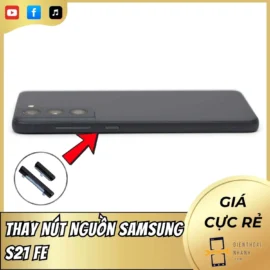 Thay Nút Nguồn Samsung S21 FE