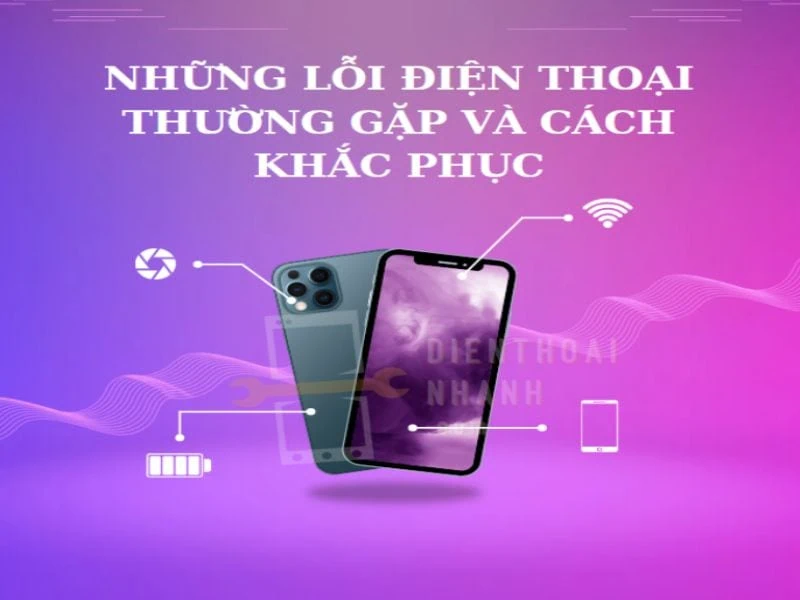 Những lỗi điện thoại thường gặp và cách khắc phục