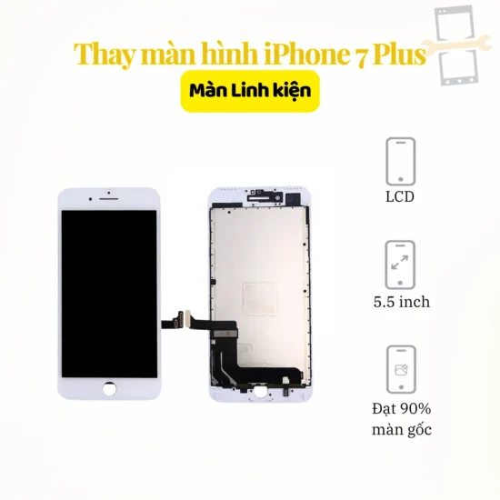 Thay màn hình linh kiện iPhone 7 Plus
