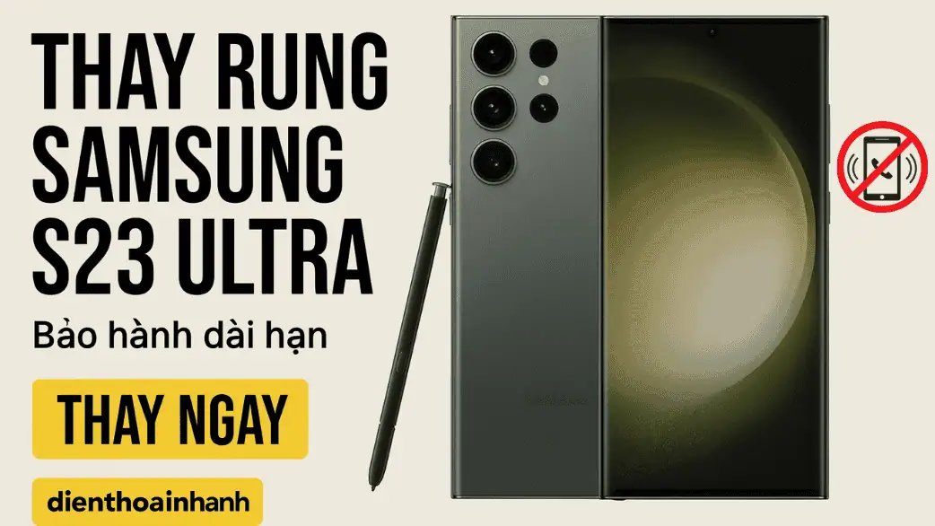 Câu hỏi thường gặp về thay rung Samsung S23 Ultra