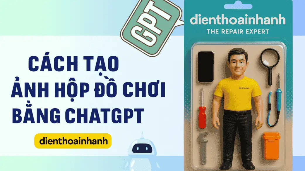 Cách Tạo Ảnh Hộp Đồ Chơi Bằng ChatGPT Độc Đáo