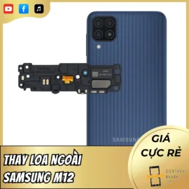 Thay Loa Ngoài Samsung M12 Chính Hãng, Lấy Liền, Giá Rẻ