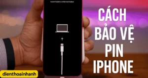 Cách Bảo Vệ Pin iPhone Chống Chai Pin Hiệu Quả Từ Chuyên Gia