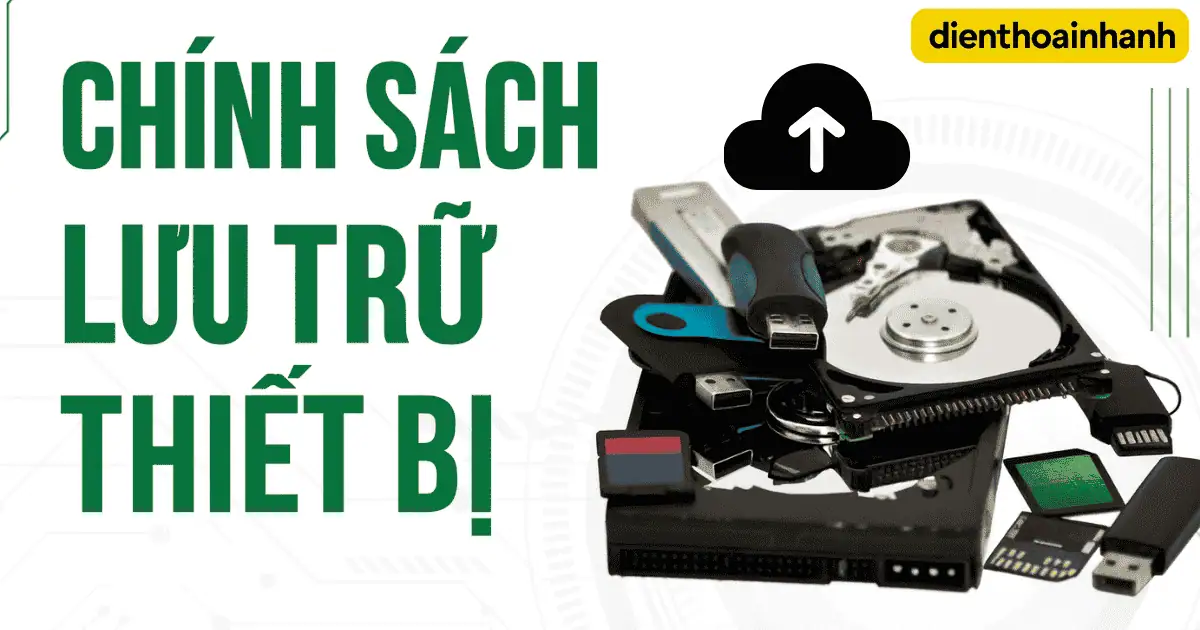 Chính Sách Lưu Trữ Thiết Bị Tại Điện Thoại Nhanh