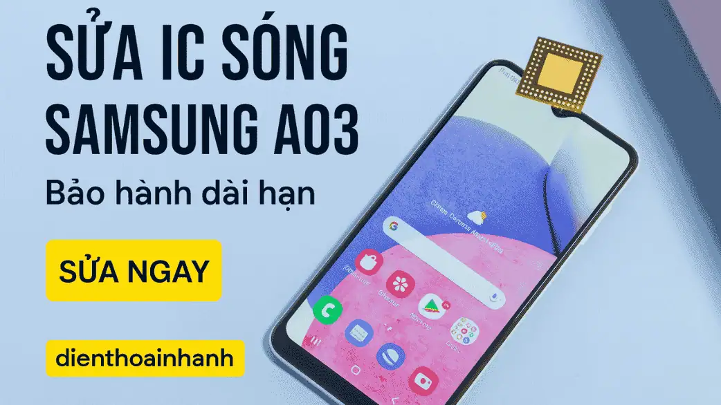 Sửa IC Sóng Samsung A03 Khôi Phục Chức Năng Nhanh Chóng