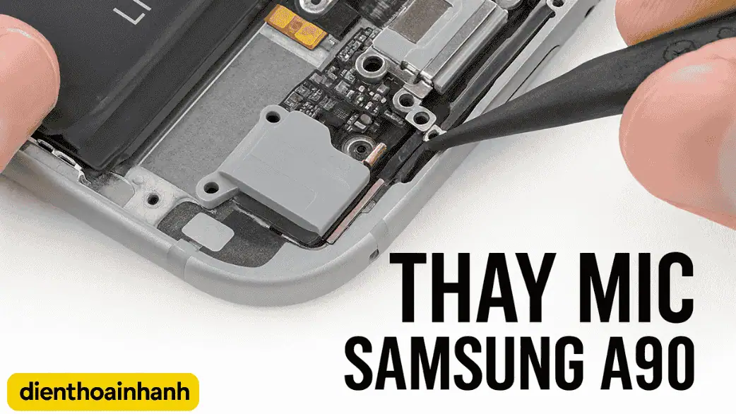 Thay Mic Samsung A90 Chuyên Nghiệp Thay Nhanh Giá Rẻ
