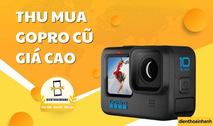 Tình trạng GoPro được thu mua tại Điện Thoại Nhanh