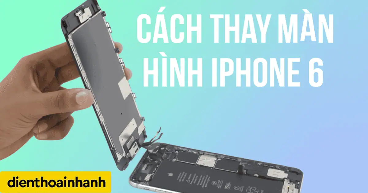 Cách Thay Màn Hình iPhone 6: Cảnh Báo Rủi Ro & Báo Giá Mới