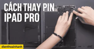 Cách Thay Pin iPad Pro Nhanh Chóng Cho Người Mới Bắt Đầu
