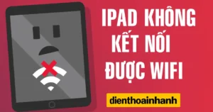 iPad Không Kết Nối Được Wifi: Cách Khắc Phục Chi Tiết