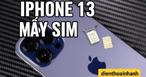iPhone 13 Mấy Sim? Hướng Dẫn Chi Tiết Cho Người Mua