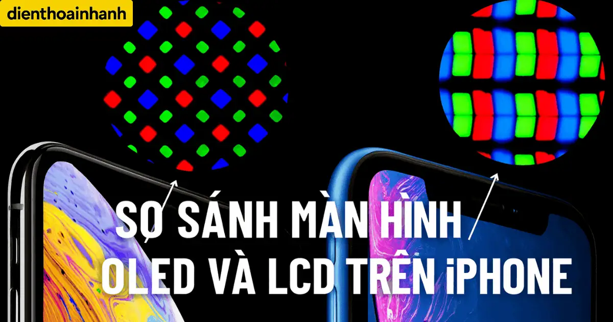 So Sánh Màn Hình OLED Và LCD Trên iPhone: Đâu Là Chân Ái