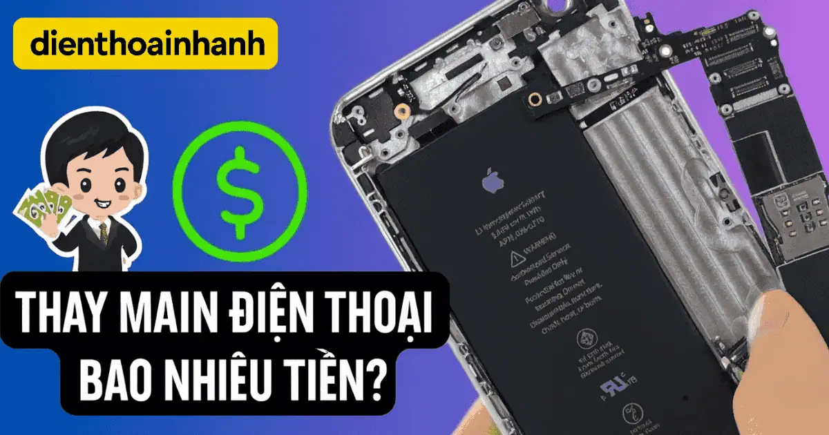 Thay Main Điện Thoại Bao Nhiêu Tiền? Bảng Giá Mới Nhất