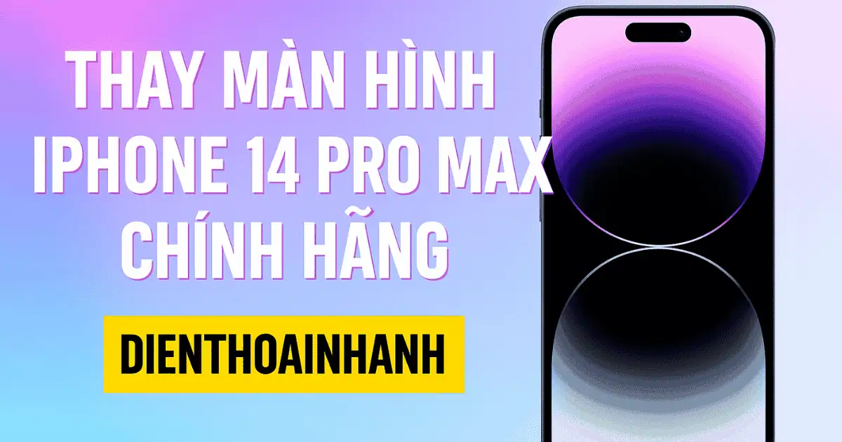 Thay Màn Hình iPhone 14 Pro Max Chính Hãng, Nhanh - An Toàn