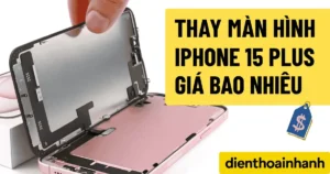 Thay Màn Hình iPhone 15 Plus Giá Bao Nhiêu, Thay Ở Đâu?