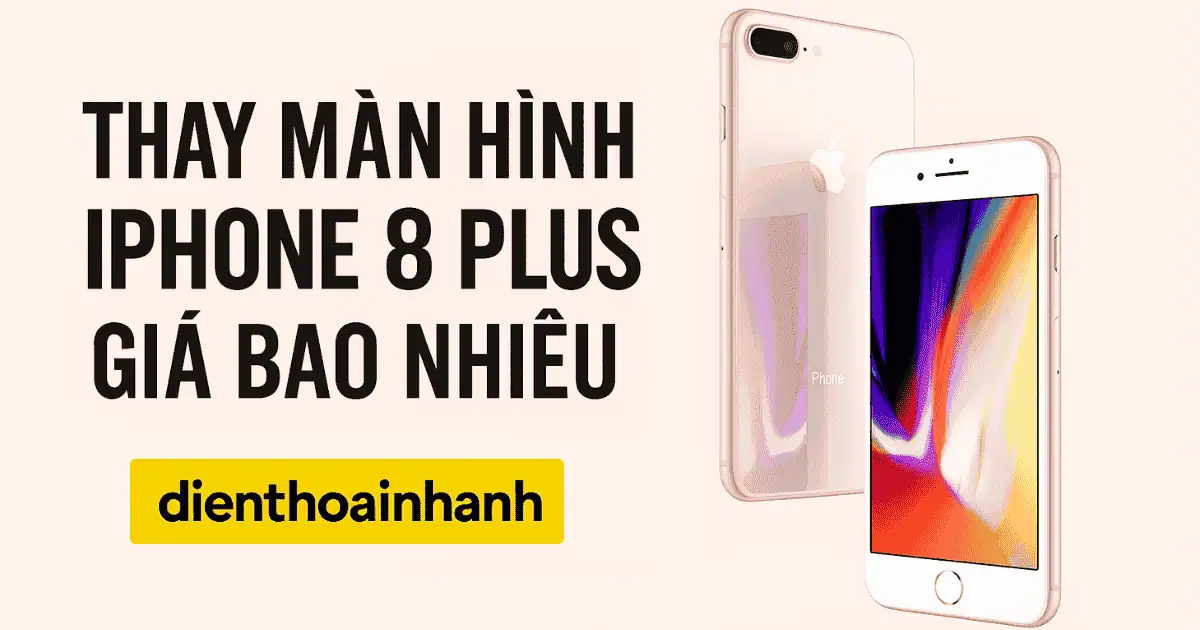 Thay Màn Hình iPhone 8 Plus Giá Bao Nhiêu? Chỉ Từ 400K