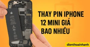 Thay Pin iPhone 12 Mini Giá Bao Nhiêu - Thông Tin Cần Biết