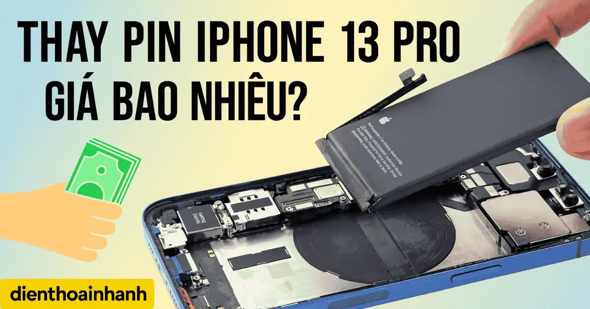 Thay Pin iPhone 13 Pro Giá Bao Nhiêu & Loại Nào Tốt?