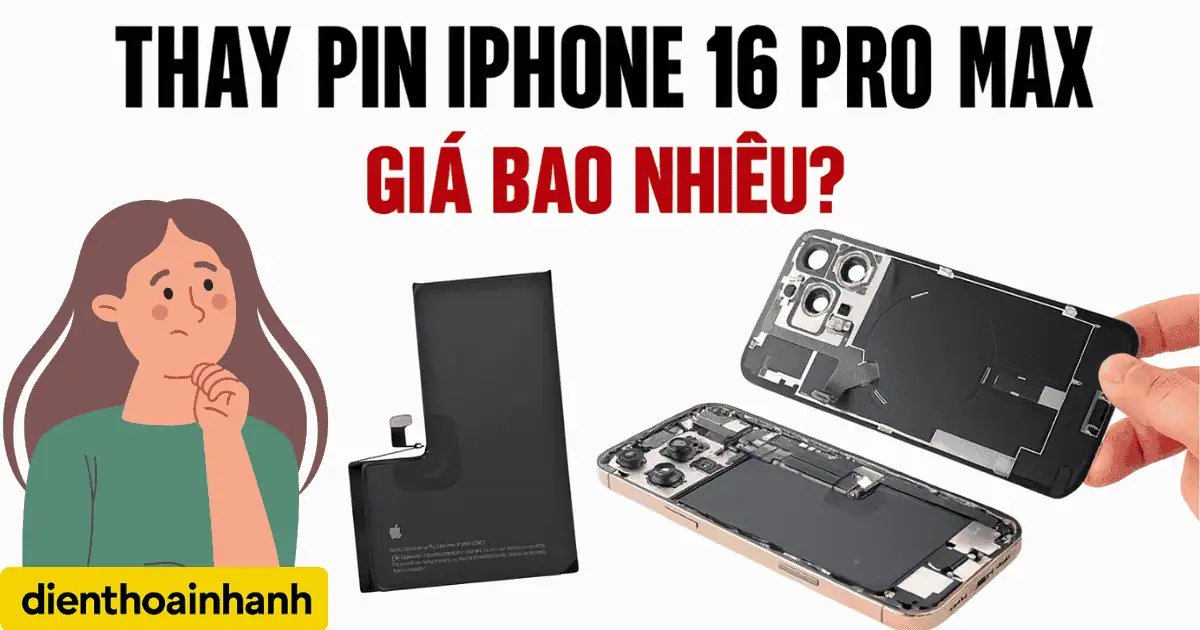 Thay Pin iPhone 16 Pro Max Giá Bao Nhiêu? - Dịch Vụ Cao Cấp