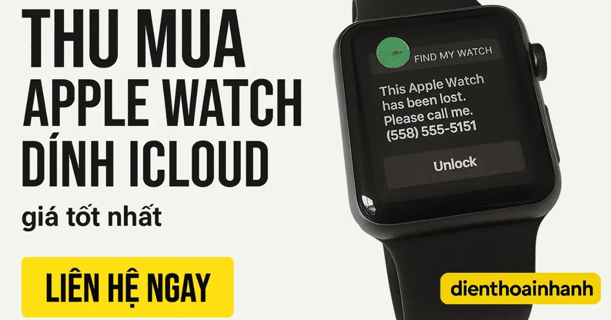 | Tháng mười một 2025 Thu Mua Apple Watch Dính iCloud Giá Cao, Uy Tín Tại TP.HCM