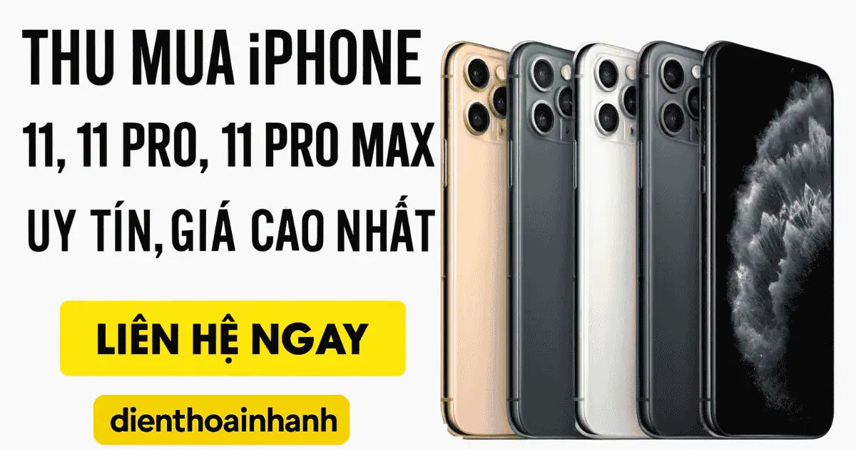 | Tháng mười một 2025 Thu Mua iPhone 11, 11 Mini, 11 Pro, 11 Pro Max Cũ Giá Cao