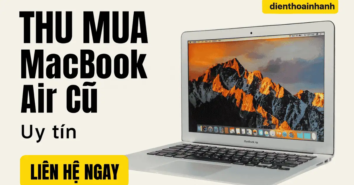 Thu Mua MacBook Air Cũ Giá Cao - Báo Giá Nhanh Uy Tín