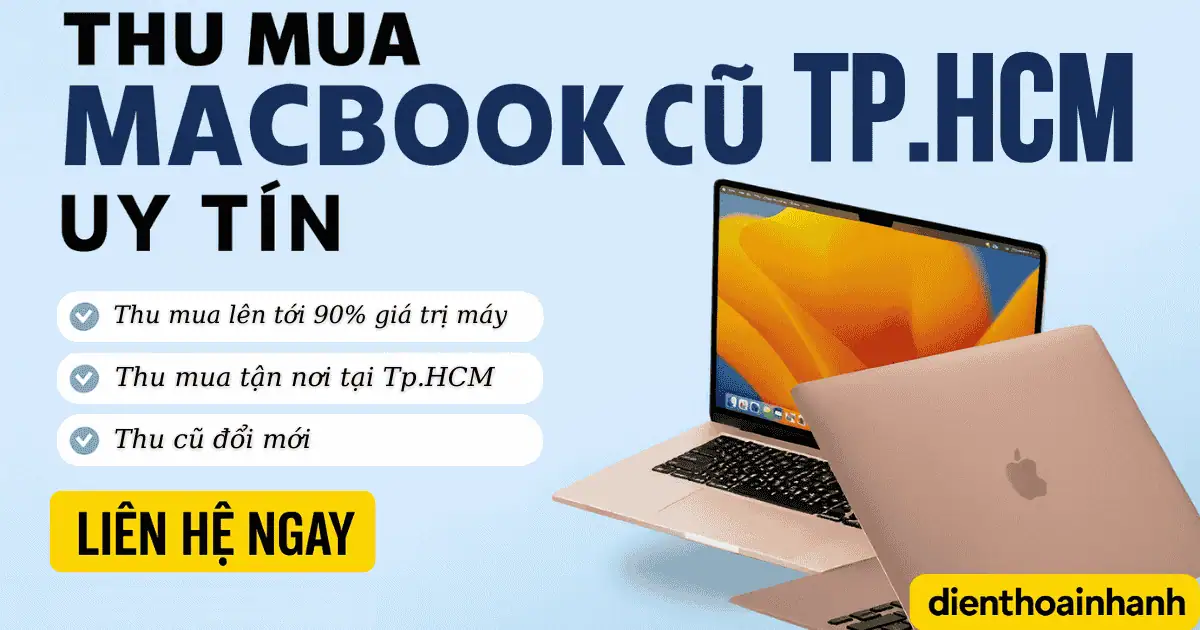 | Tháng mười một 2025 Quy trình thu mua MacBook cũ tại Điện Thoại Nhanh