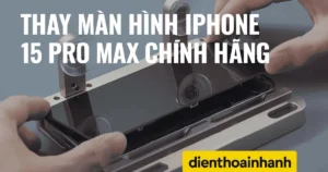 Thay Màn Hình iPhone 15 Pro Max Giá Bao Nhiêu, Thay Ở Đâu?