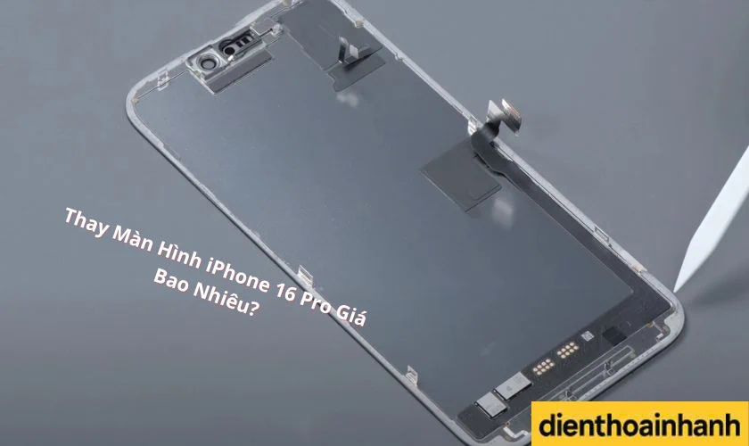 Lựa Chọn Màn Hình iPhone 16 Pro Chính Hãng: Zin Bóc Máy Hay Ép Kính?