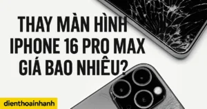 Thay Màn Hình iPhone 16 Pro Max Giá Bao Nhiêu? - Giải Đáp