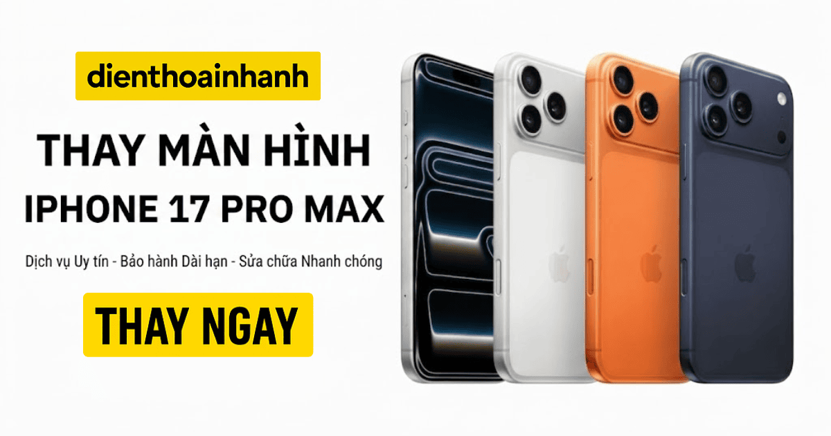| Tháng 5 2026 Thay Màn Hình iPhone 17 Pro Max