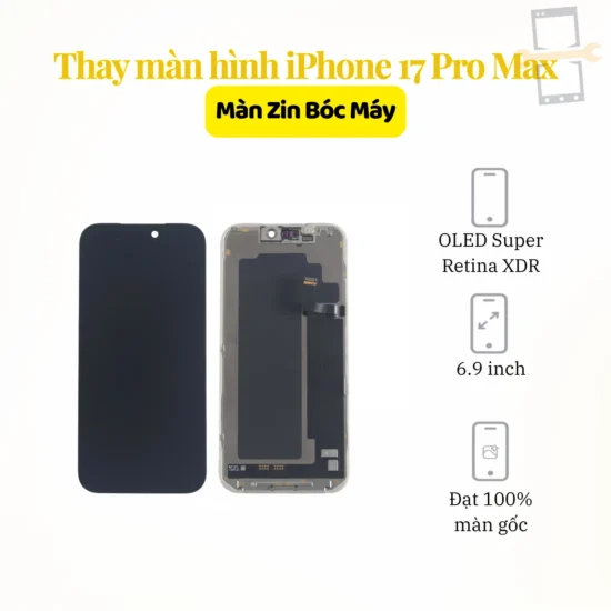 Thay màn hình iPhone 17 Pro Max zin bóc máy